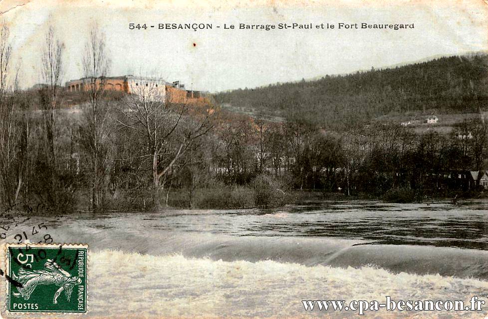 544 - BESANÇON - Le Barrage St-Paul et le Fort Beauregard